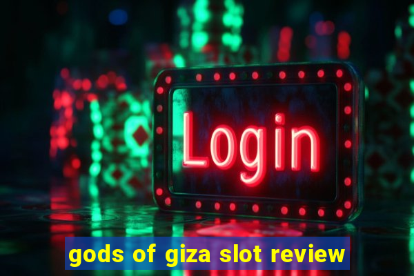 gods of giza slot review