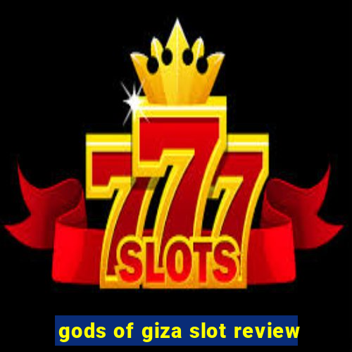 gods of giza slot review