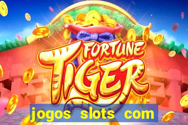 jogos slots com bonus de cadastro