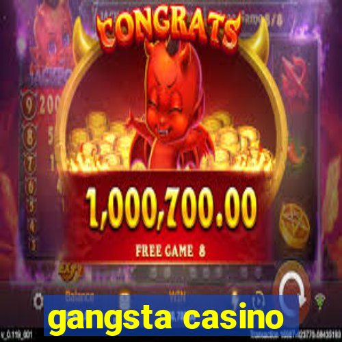 gangsta casino