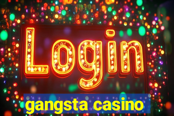 gangsta casino