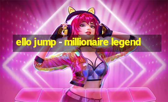 ello jump - millionaire legend