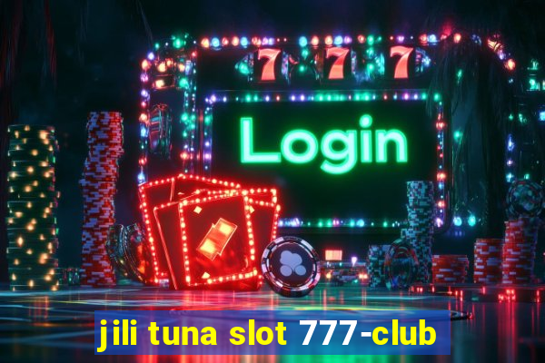 jili tuna slot 777-club