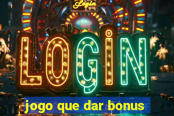 jogo que dar bonus