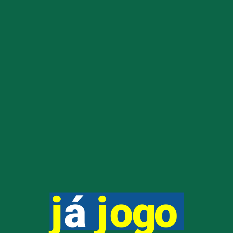 já jogo