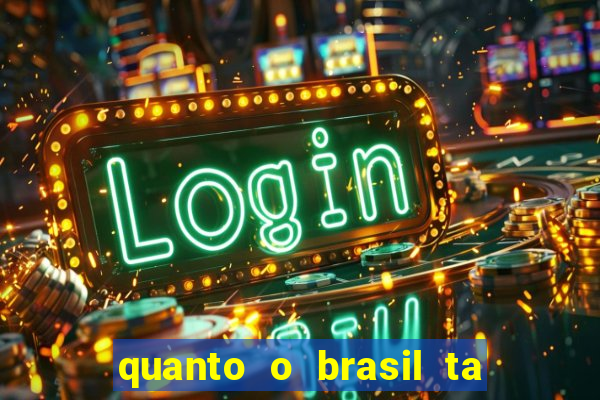 quanto o brasil ta pagando no jogo de hoje