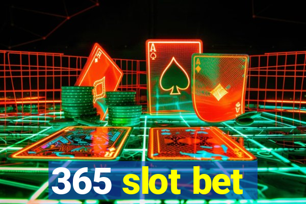 365 slot bet