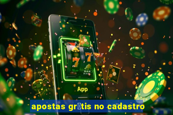 apostas gr谩tis no cadastro