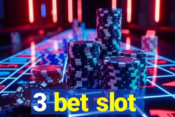 3 bet slot