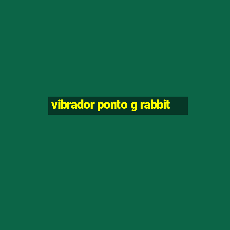 vibrador ponto g rabbit