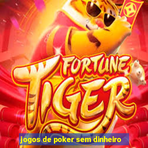 jogos de poker sem dinheiro