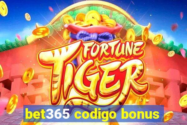 bet365 codigo bonus