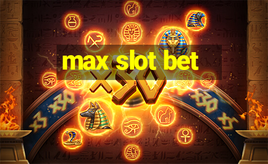 max slot bet