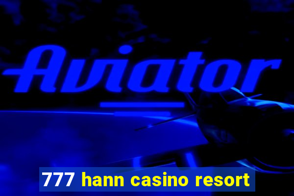 777 hann casino resort