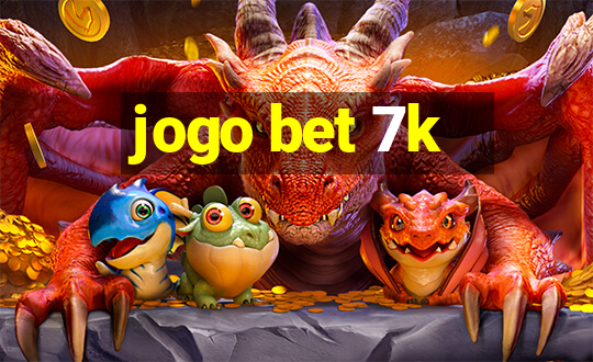 jogo bet 7k