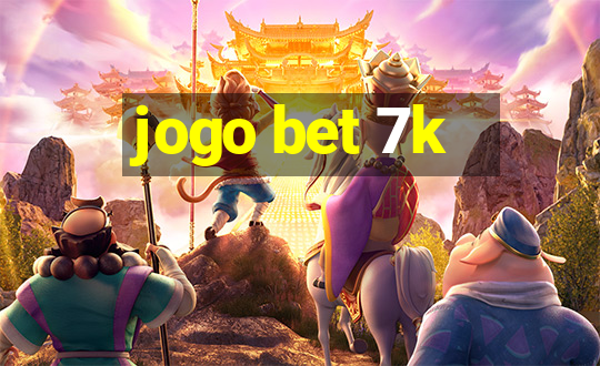 jogo bet 7k