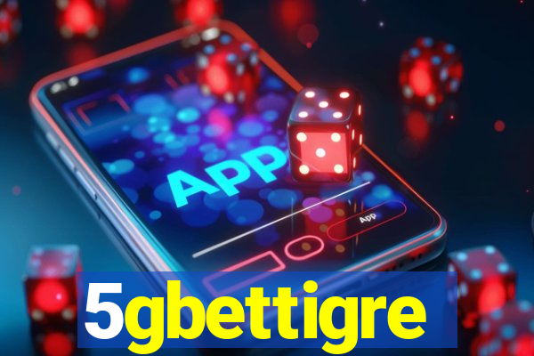 5gbettigre