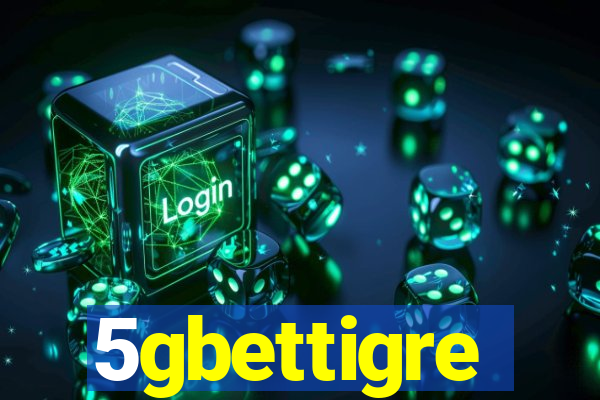 5gbettigre