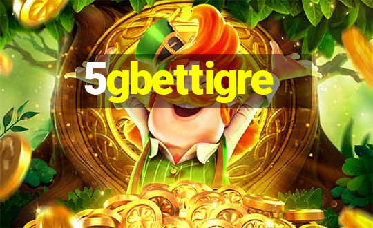 5gbettigre