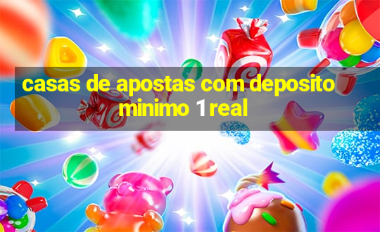 casas de apostas com deposito minimo 1 real