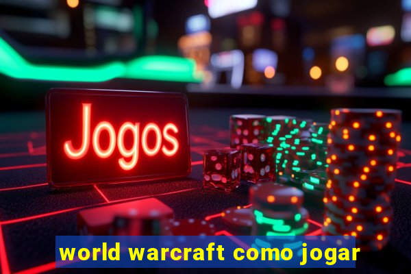 world warcraft como jogar