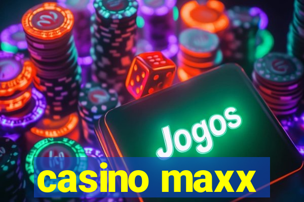 casino maxx