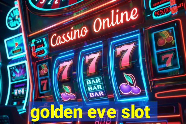 golden eve slot