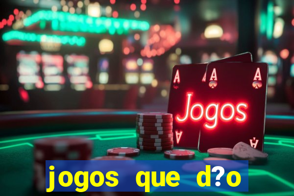 jogos que d?o dinheiro rapido