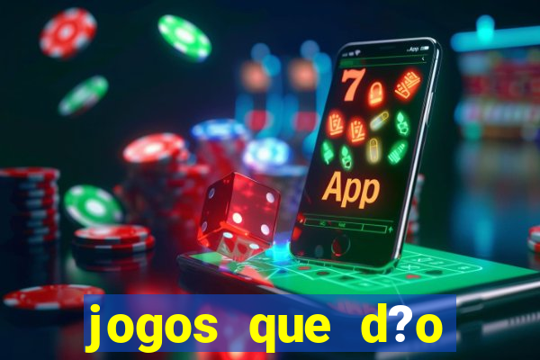 jogos que d?o dinheiro rapido