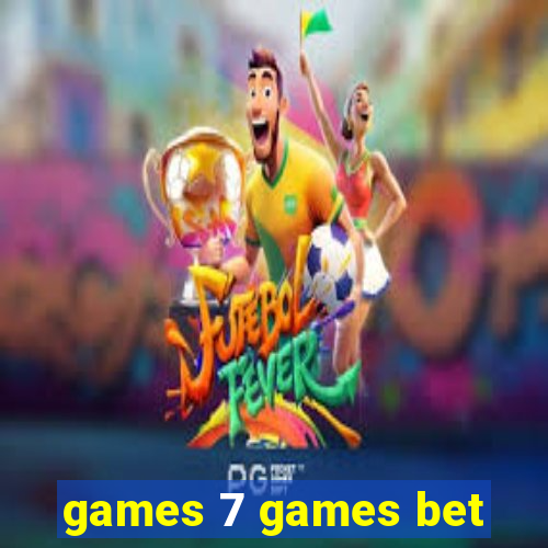 games 7 games bet