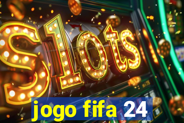 jogo fifa 24