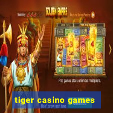 tiger casino games