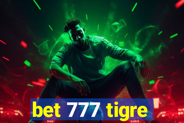 bet 777 tigre