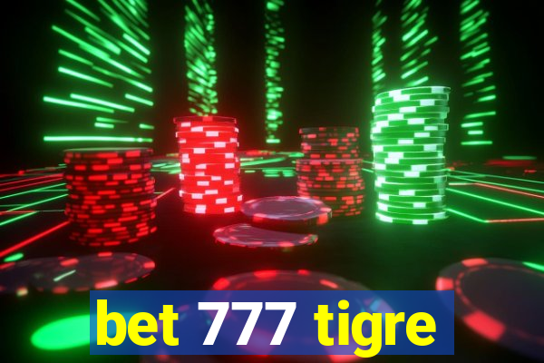 bet 777 tigre