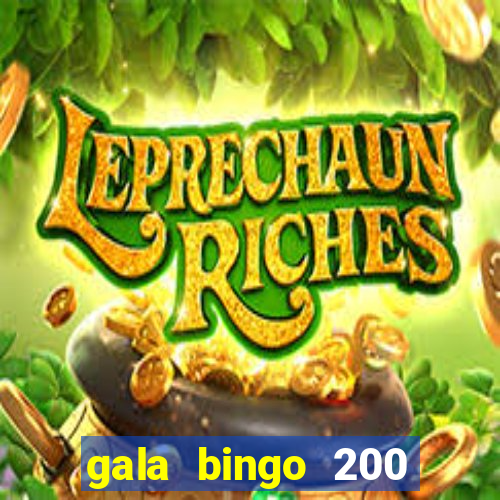 gala bingo 200 free spins