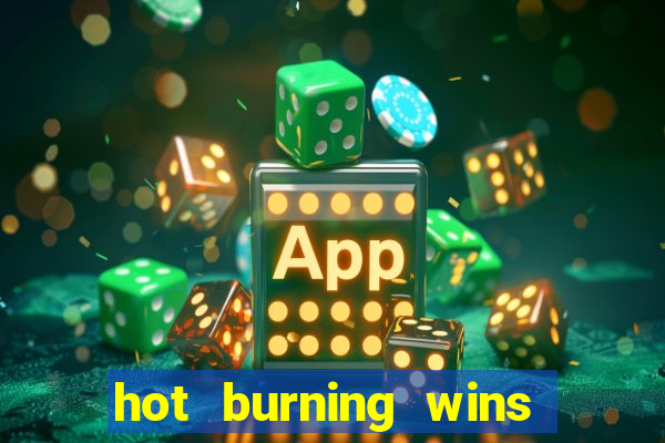 hot burning wins slot free play