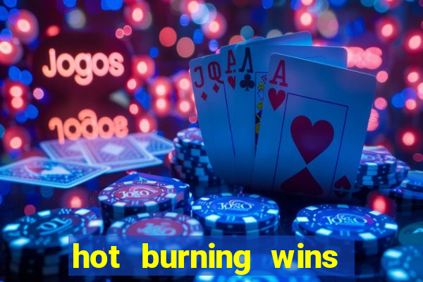 hot burning wins slot free play