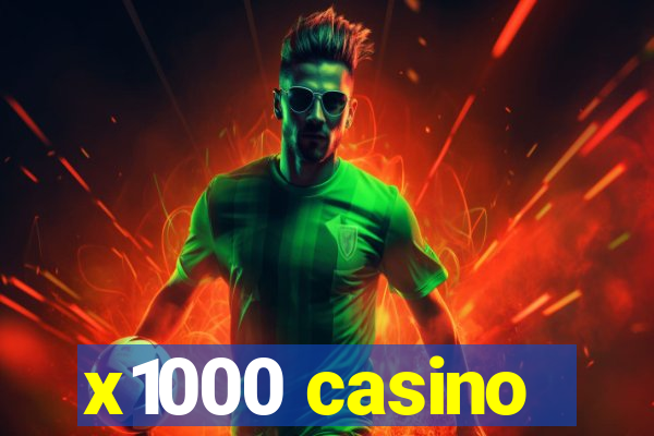 x1000 casino