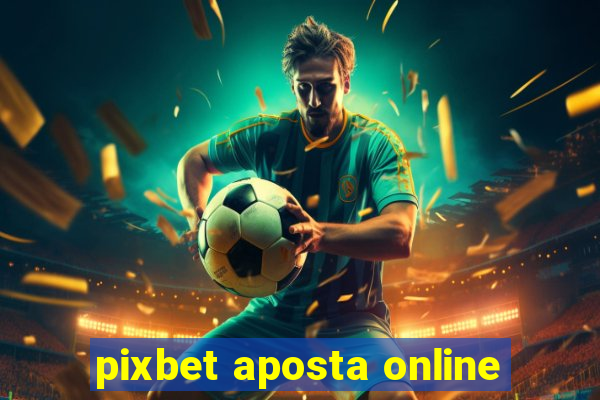 pixbet aposta online