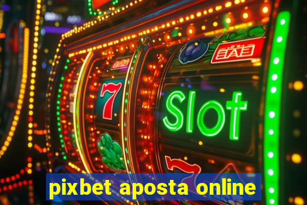 pixbet aposta online