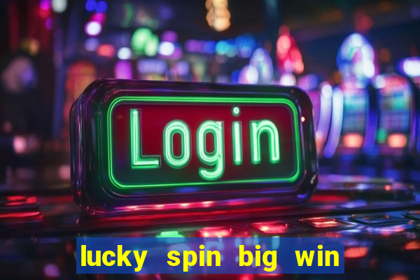 lucky spin big win real money