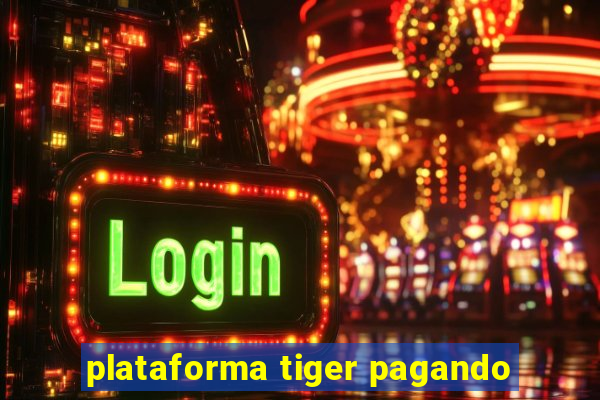 plataforma tiger pagando