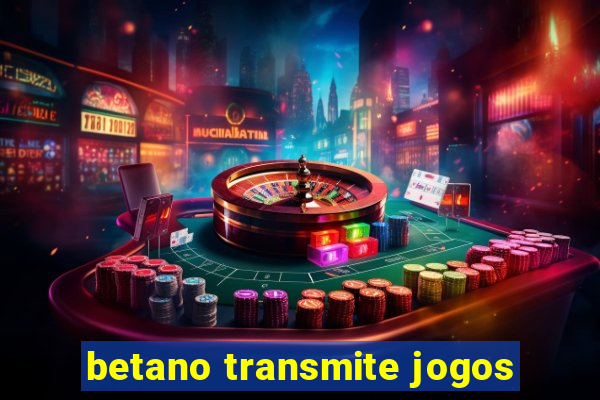 betano transmite jogos