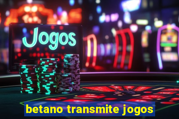 betano transmite jogos