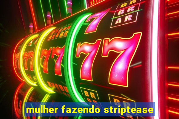 mulher fazendo striptease