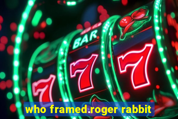 who framed.roger rabbit