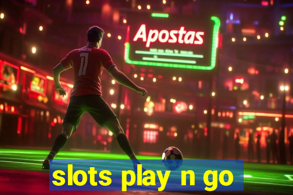 slots play n go