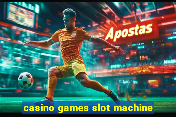 casino games slot machine