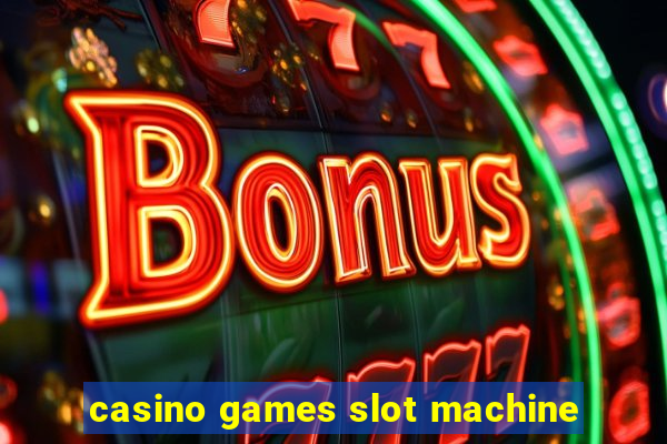 casino games slot machine