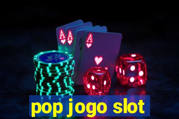 pop jogo slot